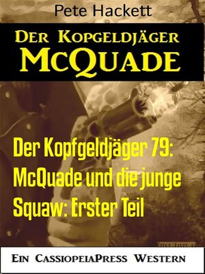 cover image of Der Kopfgeldjäger 79--McQuade und die junge Squaw--Erster Teil